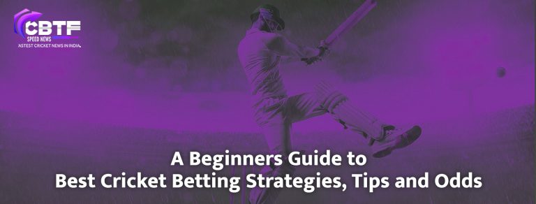 A Beginners Guide to Best Cricket Betting Strategies, Tips and Odds