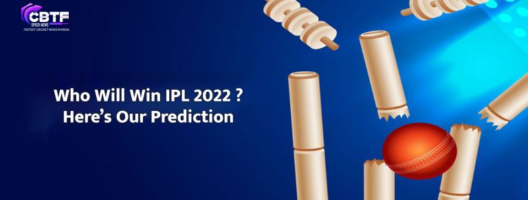 Who Will Win IPL 2022 ? Here’s Our Prediction