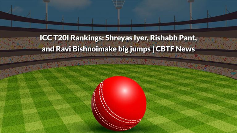 ICC T20I Rankings: Shreyas Iyer, Rishabh Pant, and Ravi Bishnoi make big jumps
