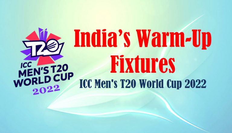 India’s Warm-Up Fixtures- ICC Men’s T20 World Cup 2022