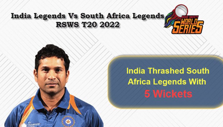 India Legends Vs South Africa Legends RSWS T20 2022 – India Thrashed South Africa Legends With 5 Wickets