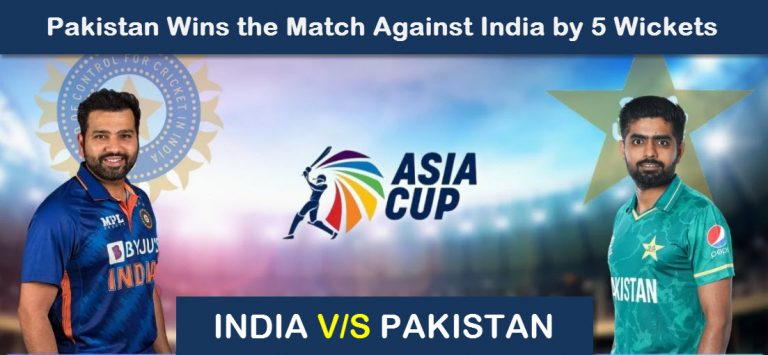 Asia Cup 2022: Pakistan Wins the Match Against India by 5 Wickets