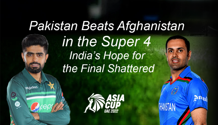 Pakistan Beats Afghanistan in the Super 4 | India’s Hope for the Final Shattered