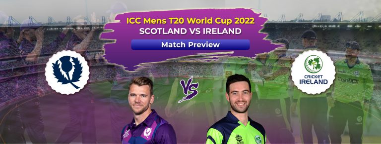 ICC MEN’S T20 WORLD CUP 2022 – IRELAND VS SCOTLAND, 7TH MATCH, GROUP B PREVIEW