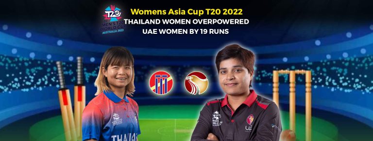 WOMEN ASIA CUP T20 2022: THAILAND WOMEN OVERPOWERED UAE WOMEN BY 19 RUNS