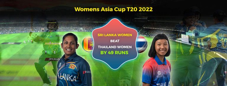 WOMEN’S ASIA CUP T20 2022: SRI LANKA WOMEN BEAT THAILAND WOMEN BY 49 RUNS
