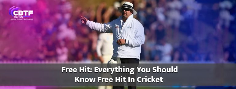 Free Hit: Everything You Should Know Free Hit In Cricket | CBTF News