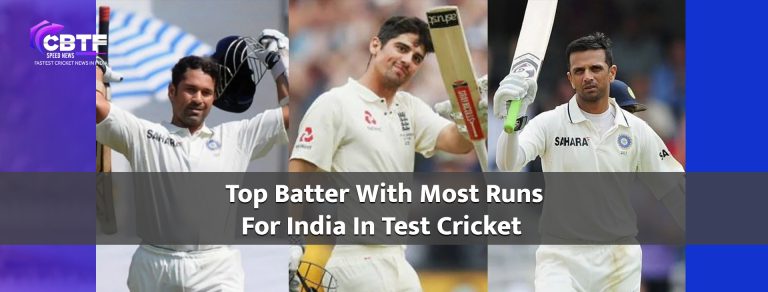 Top Batter With Most Runs For India In Test Cricket | CBTF News