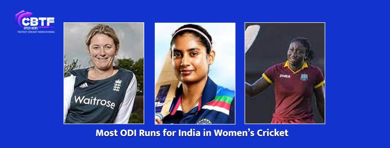 Most ODI Runs for India in Women’s Cricket | CBTF News