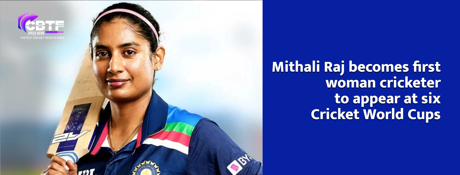 Mithali Raj Becomes First Woman Cricketer To Appear At Six Cricket World Cups Cbtf News 6218