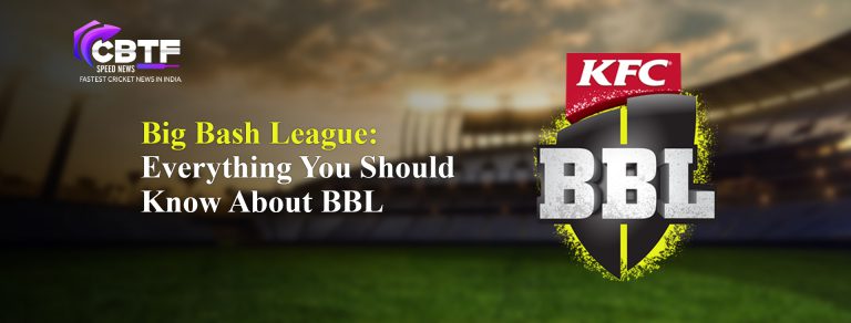 Big Bash League: Everything You Should Know About BBL