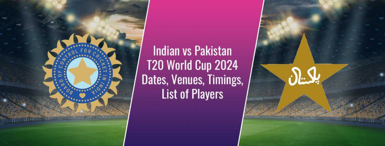 Indian vs Pakistan T20 World Cup 2024 Dates, Venues, Timings, List of Players