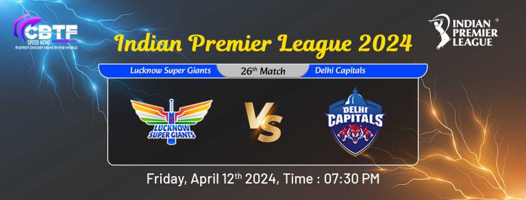 Indian Premier League 2024, Lucknow Super Giants vs Delhi Capitals, 26th Match, DC Won By 6 Wickets