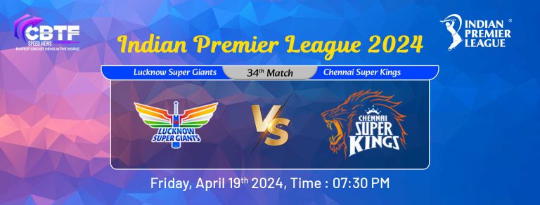 Indian Premier League 2024, Lucknow Super Giants vs Chennai Super Kings, 34th Match, LSG Won By 8 Wickets 